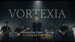 Selepas Kau Pergi  - Laluna | Cover by Vortexia