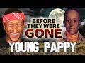 YOUNG PAPPY - Before They Were GONE - Biography - Drill Music.