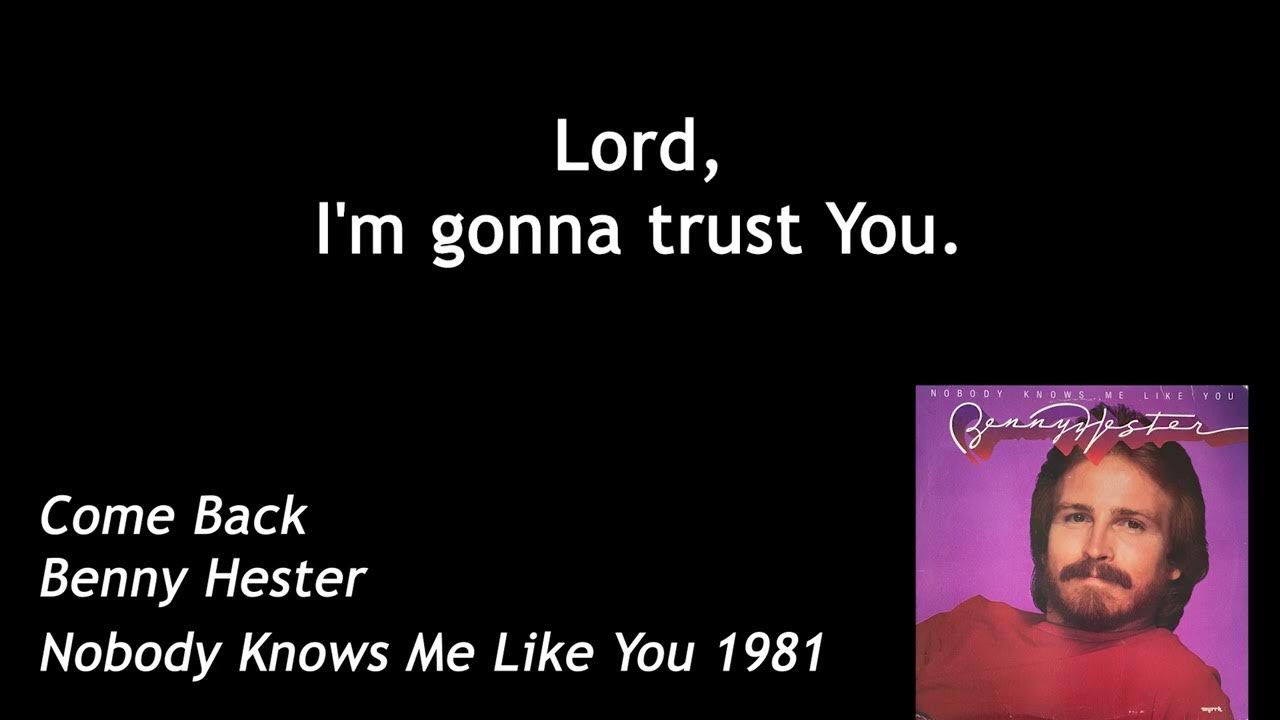 Come Back (Benny Hester) Lyric Video Come Back (Benny Hester) Lyric Video