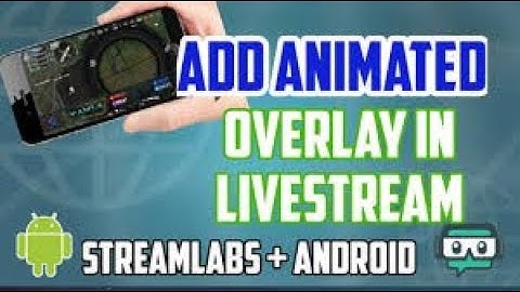 How to add animated overlay using mobile with streamlabs?
