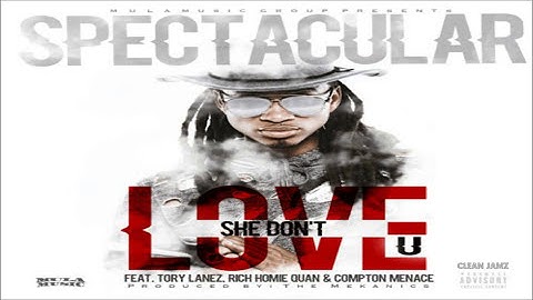 Thumbnail of Spectacular Featuring Tory Lanez, Rich Homie Quan & Compton Menace - She Don't Love U [Clean Edit]