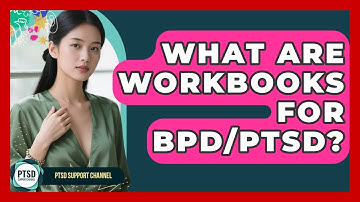 What Are Workbooks For BPD/PTSD? - PTSD Support Channel