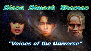 Galactic trio Diana,Dimash&SHAMAN "Voices of the Universe", Диана,Димаш&ШАМАН "Голоса Вселенной"