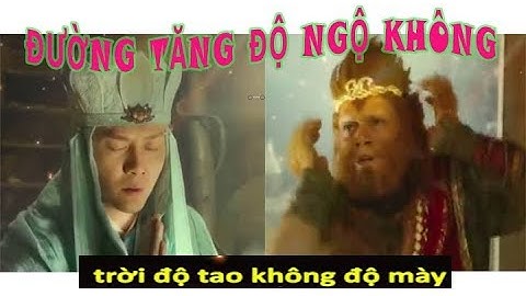 Độ Ta Không Độ Nàng Chế | Đường Tăng Độ Ngô Không | QT93 VÊ LÔK