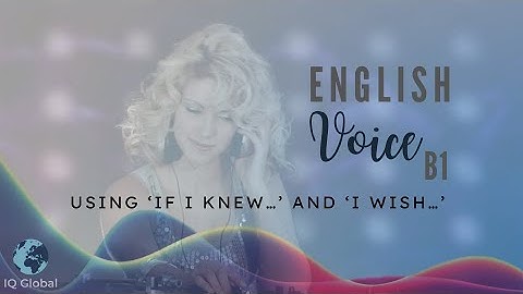 Using ‘If I knew…’ and ‘I wish…’ | Intermediate Grammar | B1 Level