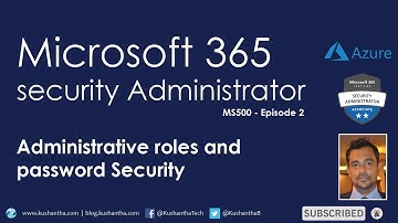 Microsoft 365 Security Administrator - Episode 2 |  Administrator roles and password security