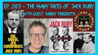 JFK Investigation - Ep. 283  =  The Many Faces of Jack Ruby w/  Guest  Danny Fingeroth