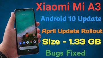 Xiaomi Mi A3 | Android 10 Update Rollout | April Update | Latest Security Patch