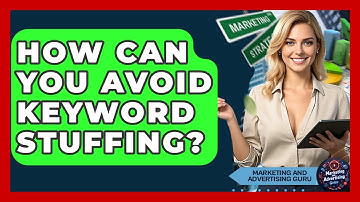 How Can You Avoid Keyword Stuffing? - Marketing and Advertising Guru