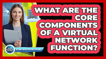 What Are the Core Components of a Virtual Network Function?