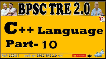 C++ Language , part-10, BPSC TRE 2.0 Computer Sceince. Free Online preparation of BPSC TRE 2.0 CS