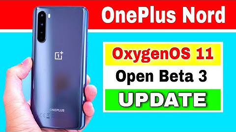OnePlus Nord gets OxygenOS 11 Open Beta 3 with New Changelog Update
