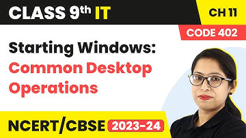 Starting Windows: Common Desktop Operations - Operating System |Class 9 Information Technology Ch 11