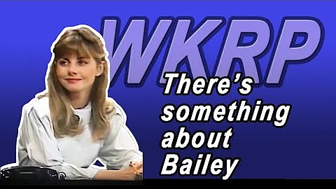 WKRP something about Bailey
