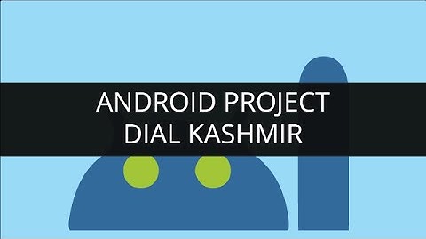 Android Project - DialKashmir | Edureka