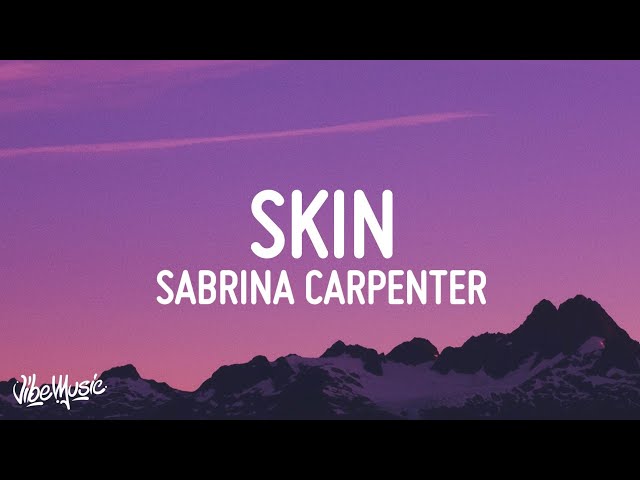 Sabrina Carpenter - Skin (Lyrics) class=