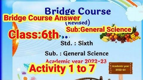 Bridge course 6th Class sub General Science activitu 1 to 7@shortanswer8213