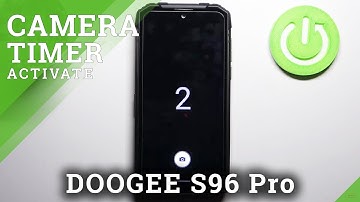 How to Use Camera Timer on DOOGEE S96 Pro – Customize Self Timer