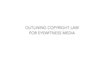Eyewitness Media - Outlining Copyright Law For Journalists