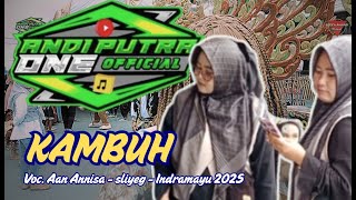Kambuh || Voc. Aan Annisa || Andi putra one || blok senereng pringkasap sliyeg Indramayu 2025