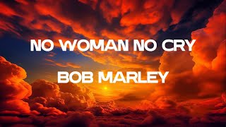 No Woman No Cry - Bob Marley (Lyrics)
