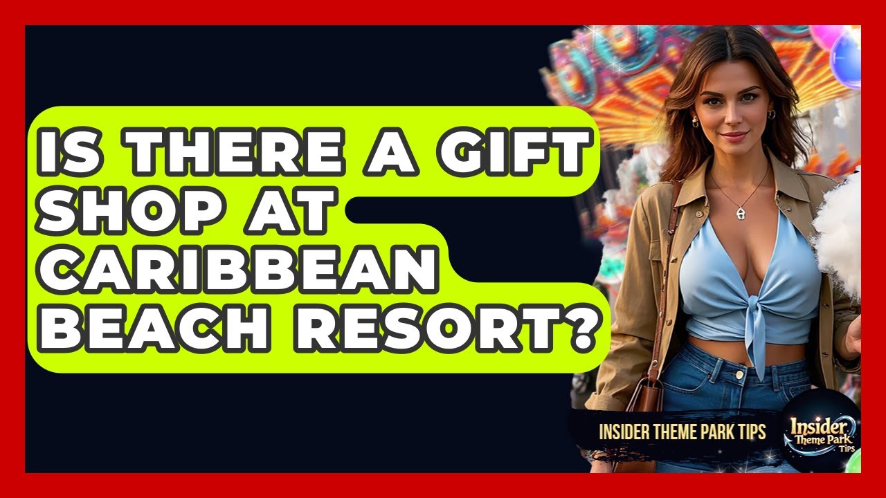 Is There A Gift Shop At Caribbean Beach Resort? - Insider Theme Park Tips