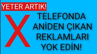 Kesi̇n Çözüm Telefonda Aniden Çıkan Reklamlardan Kurtulun Virüs Temizleme 2020