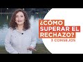 SUPERANDO EL RECHAZO 3 TIPS/ me siento rechazado/como superar el rechazo/todos me rechazan