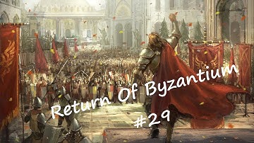 And It Begins!?- Crusader Kings 2- Return Of Byzantium!- Episode 29- Season 2