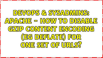 DevOps & SysAdmins: Apache - How to disable gzip content encoding (eg DEFLATE) for one set of URLs?