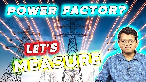What is Power Factor? How to Measure Power Factor?