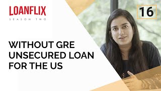 Without GRE Unsecured Loan for the US | Ep 16