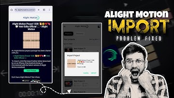Alight Motion Project Import Problem 😞 Fixed 🤩 | How to Import Alight Motion Preset