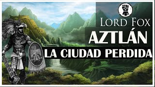 Aztlán &quot;La ciudad perdida&quot;