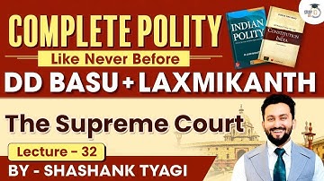 The Supreme Court | Lecture 32 | Indian Polity Simplified | DD Basu Series