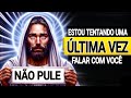 Deus diz estou tentando uma ltima vez falar com voc