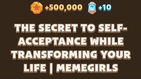 The Secret to Self-Acceptance While Transforming Your Life | MemeGirls | Memefi Video Code