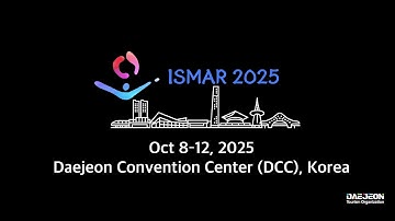 IEEE ISMAR 2025 - Daejeon, South Korea Oct. 8 - Oct. 12 2025