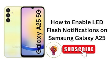 LED Flash Notifications on Samsung Galaxy A25 : Fast & Simple Guide