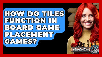 How Do Tiles Function In Board Game Placement Games? - The Board Game Xpert