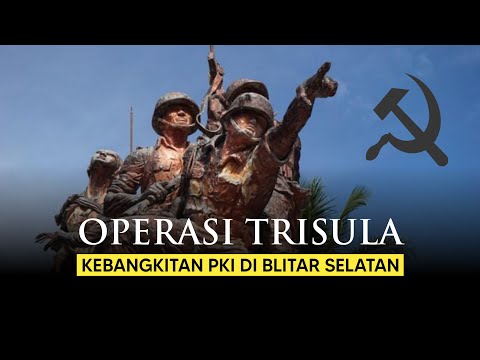 BANGKITNYA PKI & OPERASI TRISULA DI BLITAR SELATAN