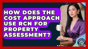 How Does The Cost Approach Use RCN For Property Assessment? - Property Taxes Uncovered