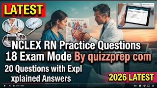 NCLEX RN Practice Questions 18 Exam Mode by quizzprep com - 20 Questions with Full Explained Answers