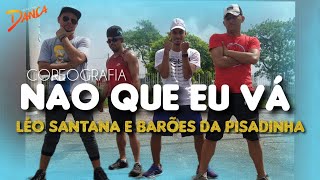 Não que eu vá - Leo Santana e Barões  da PISADINHA - Coreografia Cai na Dança.