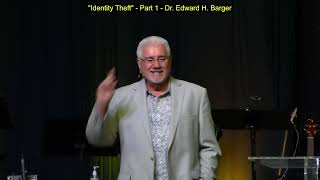 Sept. 27th, 2023 - "Identity Theft" - Part 1 - Dr. Edward H. Barger
