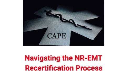 Navigating the NR-EMT Recertification Process 2021