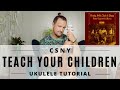 Teach Your Children | Crosby, Stills, Nash & Young | Ukulele Tutorial