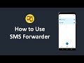 SMS Forwarder How To Use SMS Forwarder How To Use