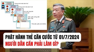 Phát hành thẻ căn cước từ 01/7/2024, người dân cần phải làm gì?