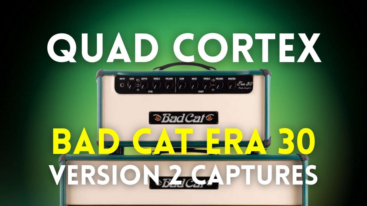 Quad Cortex V2 Capture Pack- BAD CAT ERA 30- Chime and Grit!